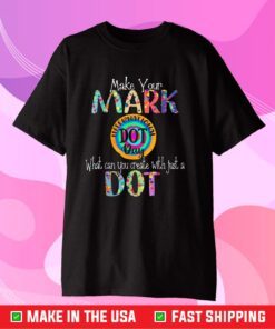 Make Your Mark Happy International Dot Day 2021 Classic Shirt