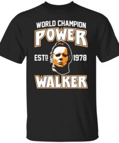 Michael Myers World Champion Power Est 1978 Walker Tee shirt