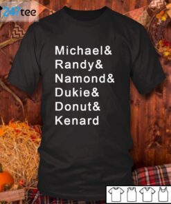 Michael Randy Namond Dukie Donut Kenard Tee Shirt