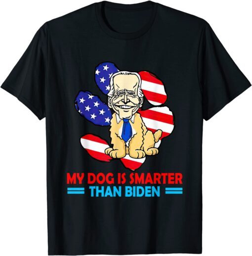 My Dog Is Smarter Than Biden - Anti Joe Biden Gift Shirt