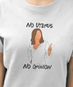 No Uterus No Opinion Pro Choice Feminism Unisex Shirt