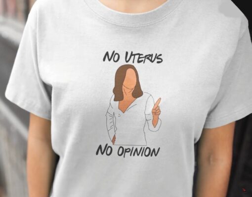 No Uterus No Opinion Pro Choice Feminism Unisex Shirt