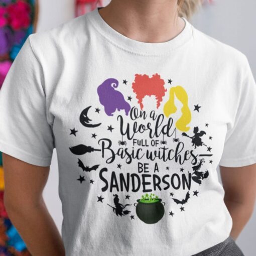 On A World Full Of Basic Witches Be A Sanderson Halloween Tee Shirt