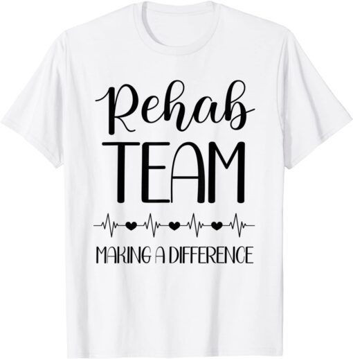 Physical Therapy Making A Difference PT Month Rehab Team Classic Shirt