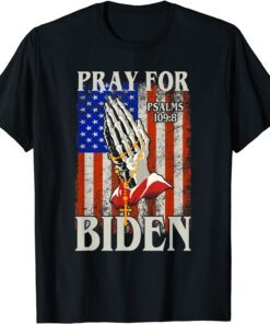 Pray For Joe Biden PSALM 109 8 Pray For Joe Biden PSALM 109 8 Tee ShirtTee Shirt