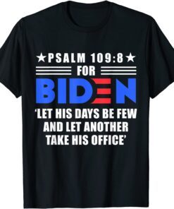 Pray For Joe Biden PSALM 109:8 Tee Shirt