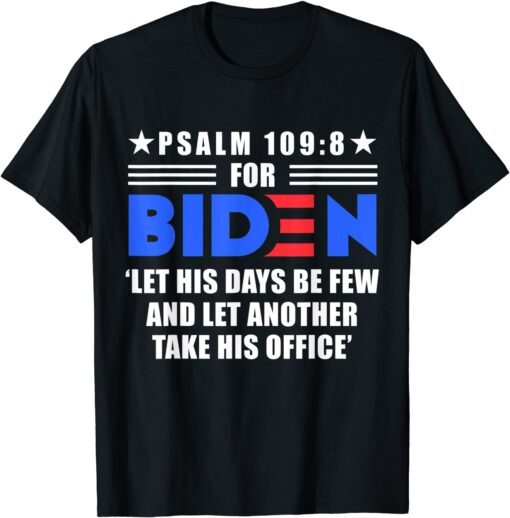 Pray For Joe Biden PSALM 109:8 Tee Shirt