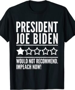 President Joe Biden One Star Review 46 Impeach Now Tee Shirt