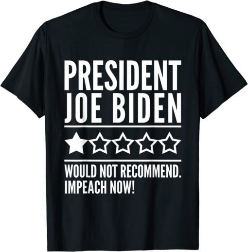 President Joe Biden One Star Review 46 Impeach Now Tee Shirt