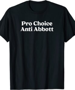 Pro Choice Anti Abbott Pro-Choice Tee Shirt