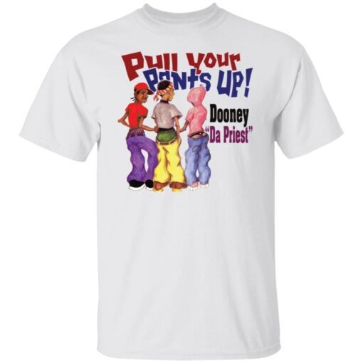 Pull Your Pants Up Tee shirt