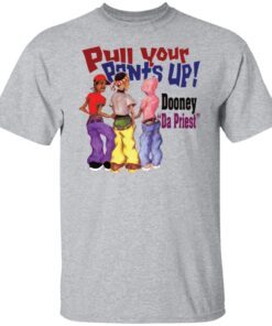 Pull Your Pants Up Tee shirt