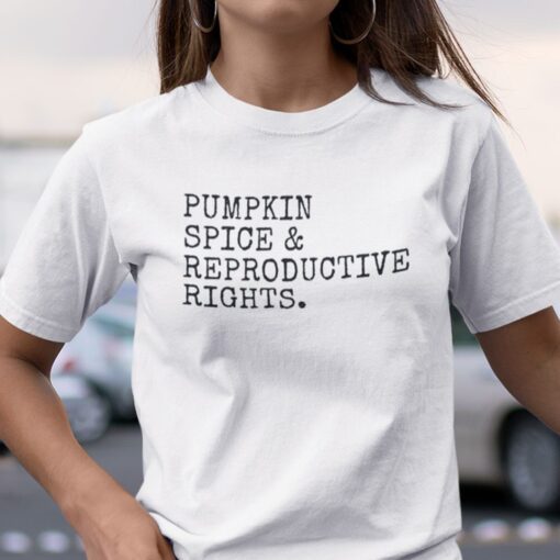 Pumpkin Spice And Reproductive Rights Feminism Classic Shirt