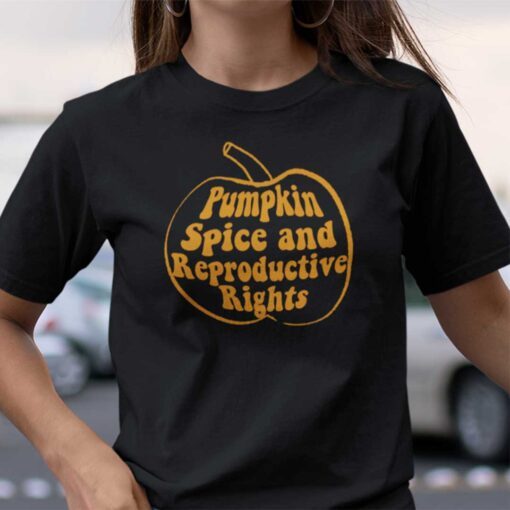 Pumpkin Spice And Reproductive Rights Tee Shirt