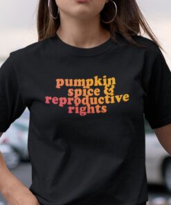 Pumpkin Spice And Reproductive Rights Limited Shirt