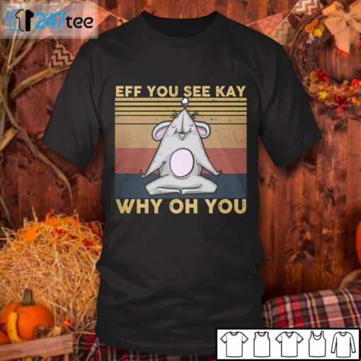 Rat Eff You See Kay Why Oh You Tee Shirt