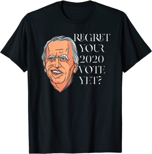 Regret Your Vote Yet anti Biden Protest Joe Biden Fire Biden Limited Shirt