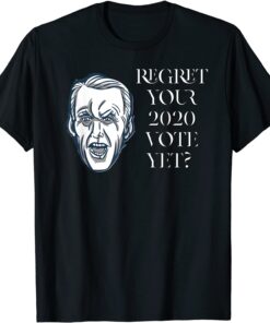 Regret Your Vote Yet anti Biden Protest Joe Biden Fire Biden Tee Shirt