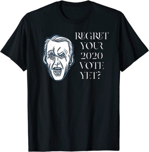 Regret Your Vote Yet anti Biden Protest Joe Biden Fire Biden Tee Shirt