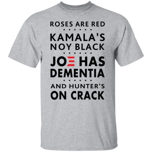 Roses Are Red Kamala’s Not Black Joe Has Dementia Tee Shirt