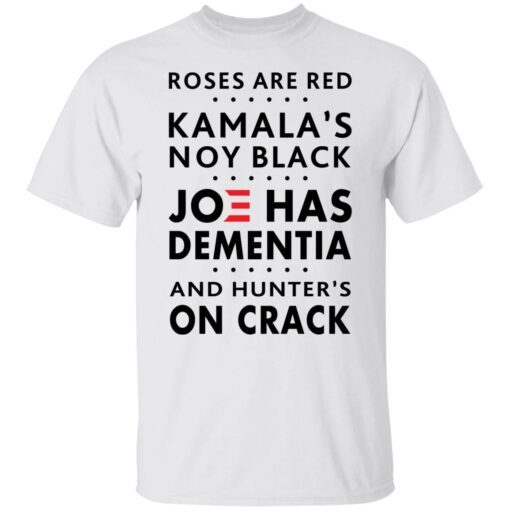 Roses Are Red Kamala’s Not Black JoeRoses Are Red Kamala’s Not Black Joe Has Dementia Tee Shirt Has Dementia Tee Shirt