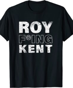 Roy Freaking Kent Tee Shirt