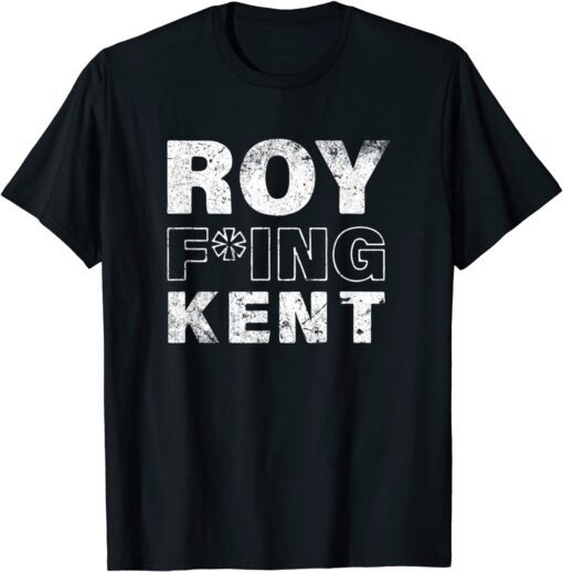 Roy Freaking Kent Tee Shirt