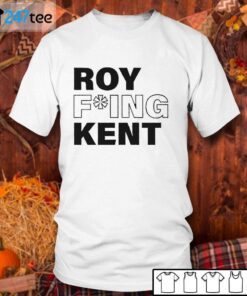 Roy Fucking Kent TEE Shirt