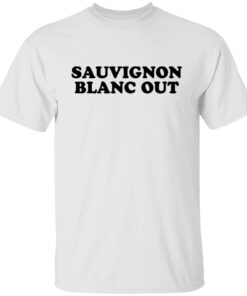 Sauvignon Blanc Out Tee shirt