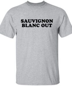 Sauvignon Blanc Out Tee shirt