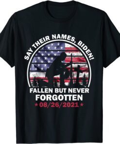 Say Their Names Biden - 13 Names Of Fallen SoldiSay Their Names Biden - 13 Names Of Fallen Soldiers Us 2021 Shirters Us 2021 Shirt