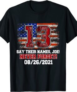 Say Their Names Joe 13 Soldiers Never Forget Tee ShirtSay Their Names Joe 13 Soldiers Never Forget Tee Shirt