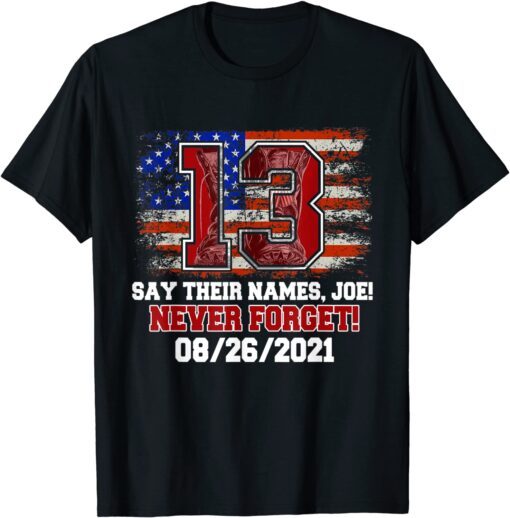 Say Their Names Joe 13 Soldiers Never Forget Tee ShirtSay Their Names Joe 13 Soldiers Never Forget Tee Shirt