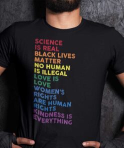 Science Is Real Black Lives Matter Love Is Love Social Justice Issue Tee Shirt