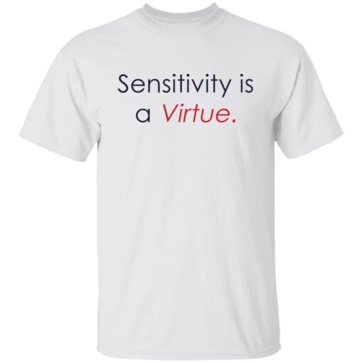 Sensitivity Is A Virtue Gift T-Shirt