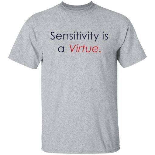 Sensitivity Is A Virtue Gift T-Shirt