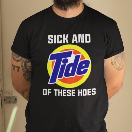 Sick And Tide Of These Hoes Anti Biden Tee Shirt