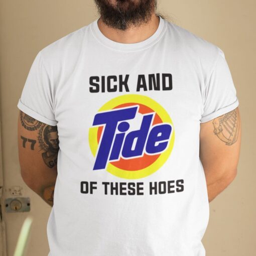 Sick And Tide Of These Hoes Anti Biden Tee Shirt