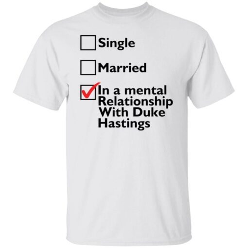 Single Married In A Mental Relationship With Duke Of Hastings Tee shirt