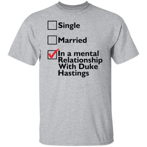 Single Married In A Mental Relationship With Duke Of Hastings Tee shirt