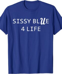 Sissy Blue 4 Life Tee Shirt