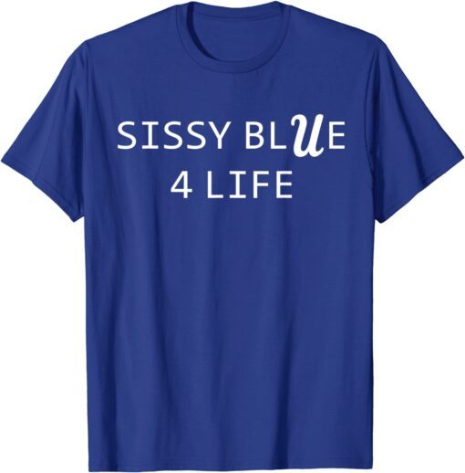 Sissy Blue 4 Life Tee Shirt