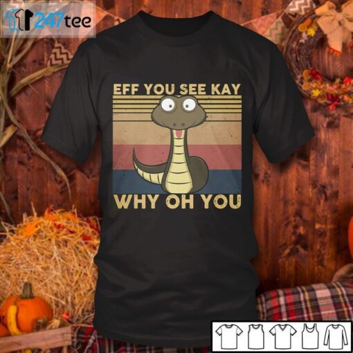 Snake Eff You See Kay Why Oh You Tee Shirt