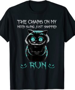 The Chain On My Mood Swing Just Snapped Run Cat Halloween Tee Shirt