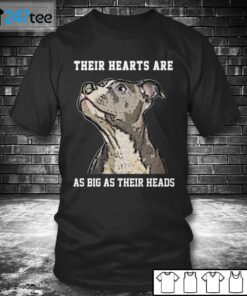 Their Hearts Are As Big As Their Heads Tee Shirt