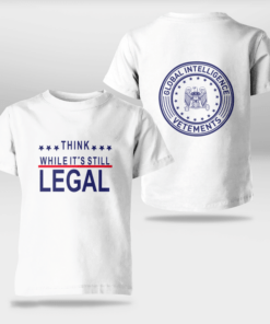 Think While It's Still Legal Tee T-Shirt