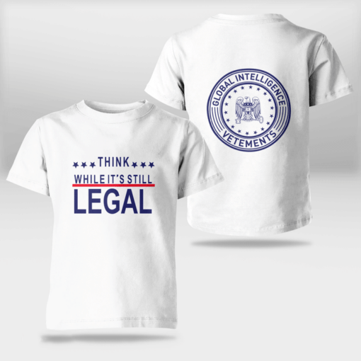 Think While It's Still Legal Tee T-Shirt