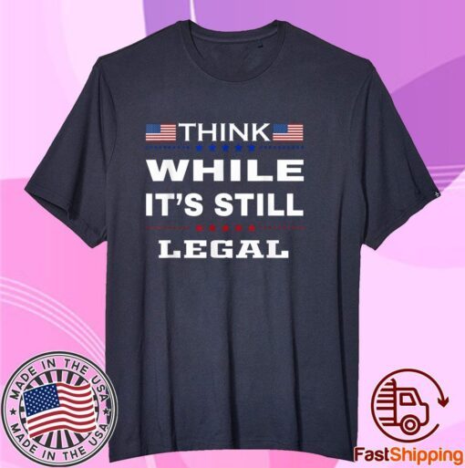 Think While It's Still Legal Vintage USA Flag Tee Shirt