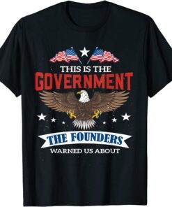 This Is The Government Our Founders Warned Us About Impeach Tee Shirt