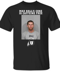 Todd Noall Max Hall's Coke Is Caffeine Free Tee Shirt